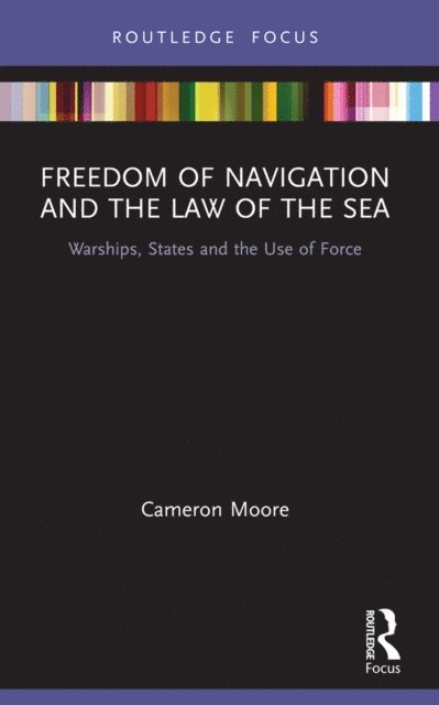 Cameron Moore - Freedom of Navigation and the Law of the Sea, E-bok