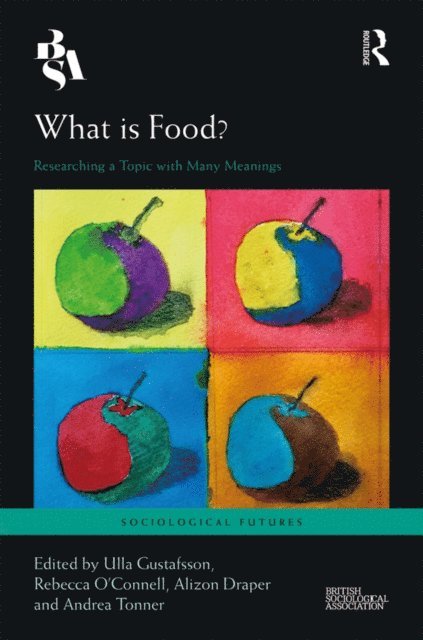 Andrea Tonner, Alizon Draper, Rebecca O'Connell, Ulla Gustafsson - What is Food?, E-bok