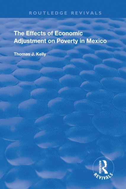 Thomas J. Kelly - Effects of Economic Adjustment on Poverty in Mexico, E-bok
