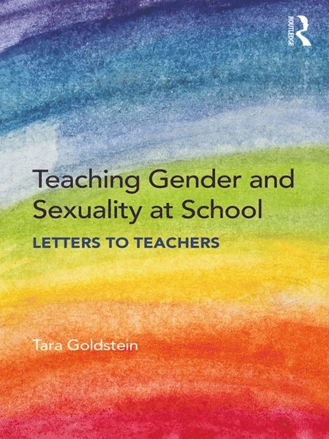 Tara Goldstein - Teaching Gender and Sexuality at School, E-bok