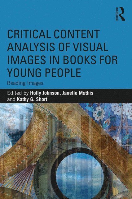 Kathy Short, Janelle Mathis, Holly Johnson - Critical Content Analysis of Visual Images in Books for Young People, E-bok