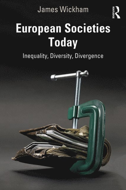 James Wickham - European Societies Today, E-bok