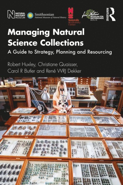 Rene WRJ Dekker, Carol R Butler, Christiane Quaisser, Robert Huxley - Managing Natural Science Collections, E-bok