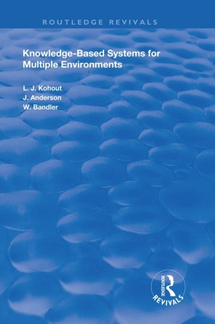 Wyllis Bandler, John Anderson, Ladislav J. Kohout - Knowledge-Based Systems for Multiple Environments, E-bok