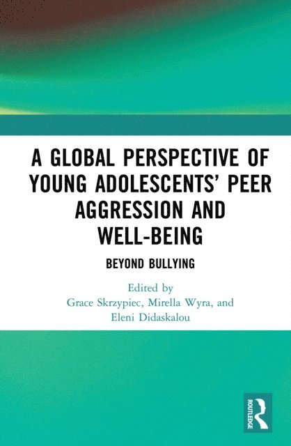 Eleni Didaskalou, Mirella Wyra, Grace Skrzypiec - Global Perspective of Young Adolescents' Peer Aggression and Well-being, E-bok