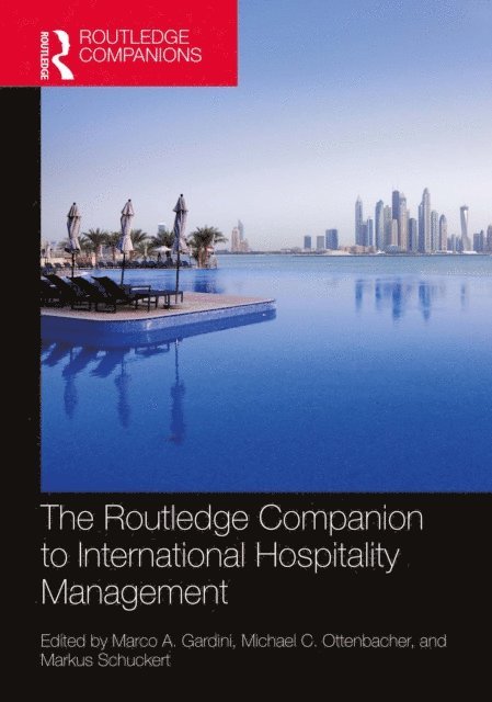 Markus Schuckert, Michael C. Ottenbacher, Marco A. Gardini - Routledge Companion to International Hospitality Management, E-bok