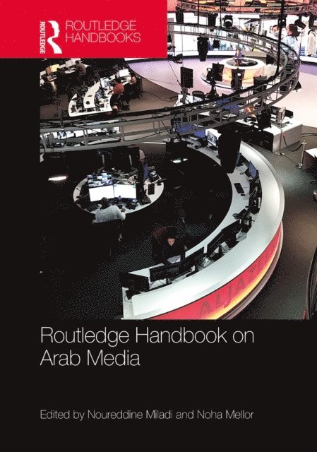 Noha Mellor, Noureddine Miladi - Routledge Handbook on Arab Media, E-bok
