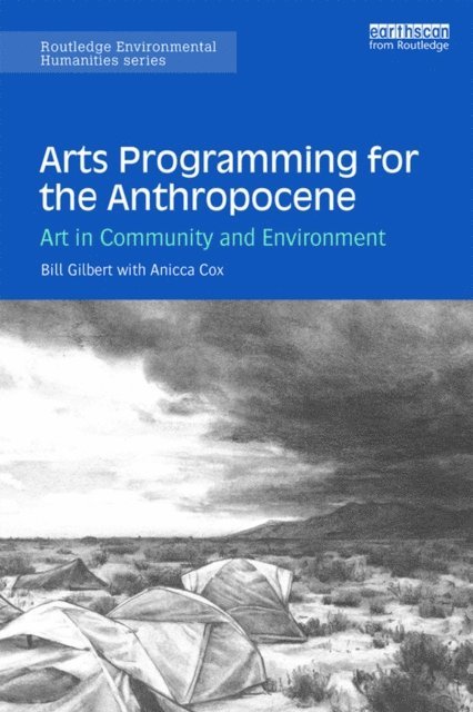 Anicca Cox, Bill Gilbert - Arts Programming for the Anthropocene, E-bok