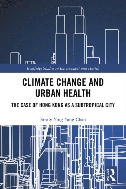 Emily Ying Yang Chan - Climate Change and Urban Health, E-bok