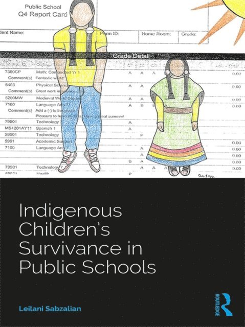 Leilani Sabzalian - Indigenous Children's Survivance in Public Schools, E-bok