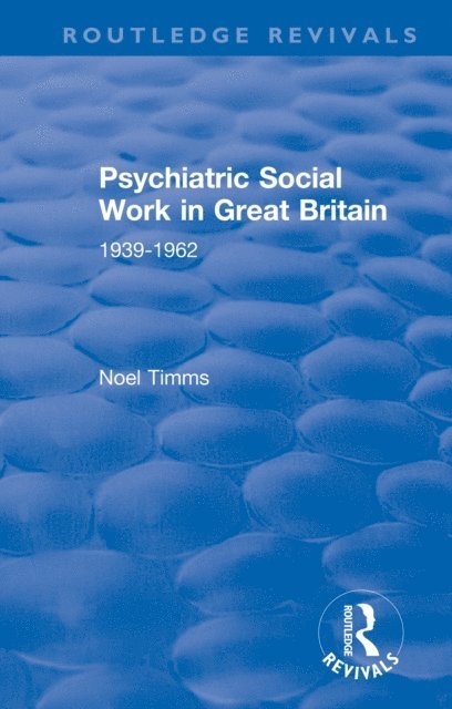 Noel Timms - Psychiatric Social Work in Great Britain, E-bok