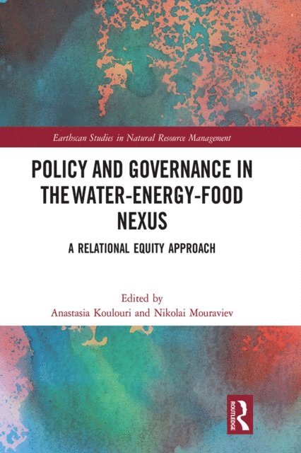 Nikolai Mouraviev, Anastasia Koulouri - Policy and Governance in the Water-Energy-Food Nexus, E-bok