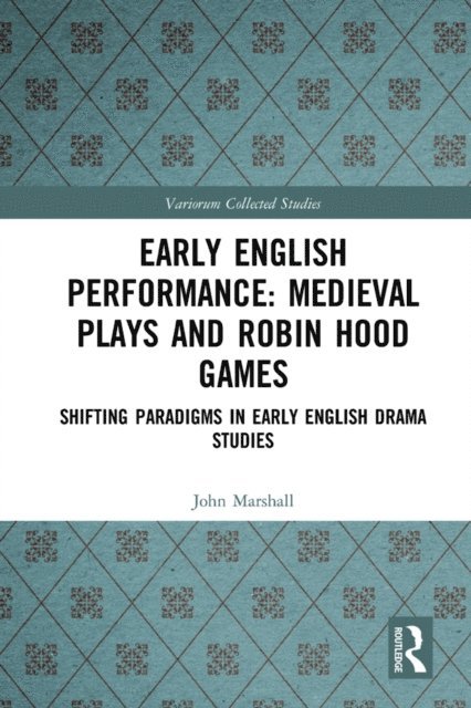 John Marshall, Philip Butterworth - Early English Performance: Medieval Plays and Robin Hood Games, E-bok