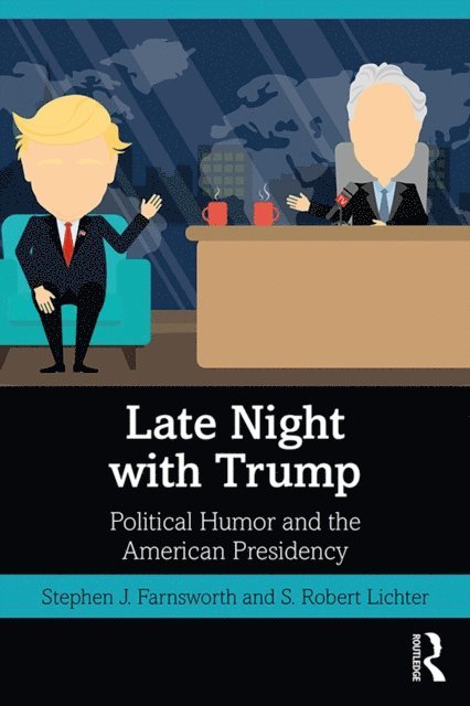 S. Robert Lichter, Stephen J. Farnsworth - Late Night with Trump, E-bok