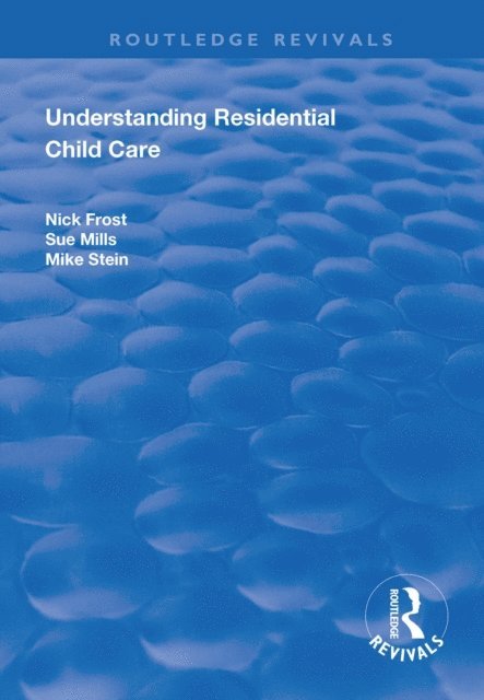 Sue Mills, Nick Frost - Understanding Residential Child Care, E-bok