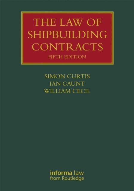 William Cecil, Ian Gaunt, Simon Curtis - Law of Shipbuilding Contracts, E-bok