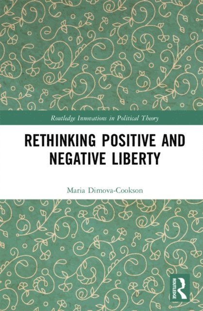 Maria Dimova-Cookson - Rethinking Positive and Negative Liberty, E-bok