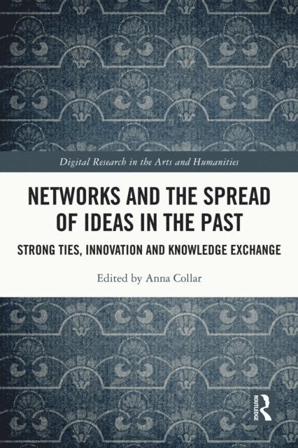 Anna Collar - Networks and the Spread of Ideas in the Past, E-bok