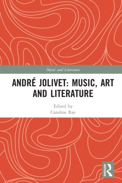 Caroline Rae - Andre Jolivet: Music, Art and Literature, E-bok