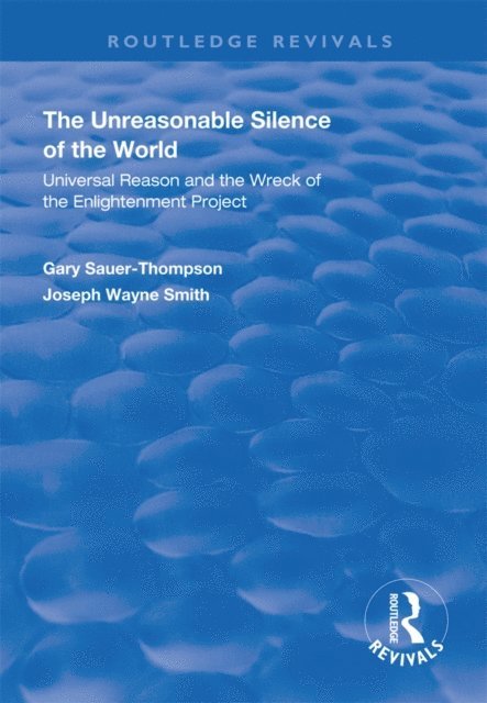 Joseph Wayne Smith, Gary Sauer-Thompson - Unreasonable Silence of the World, E-bok