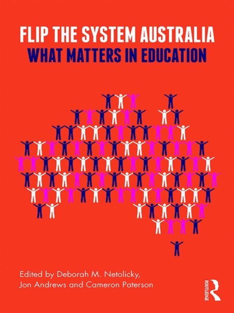 Cameron Paterson, Jon Andrews, Deborah M. Netolicky - Flip the System Australia, E-bok