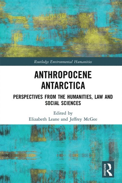 Jeffrey McGee, Elizabeth Leane - Anthropocene Antarctica, E-bok