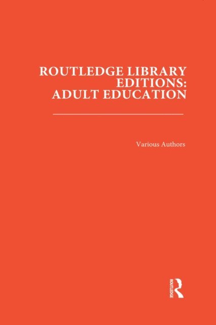 Various Authors - Routledge Library Editions: Adult Education, E-bok