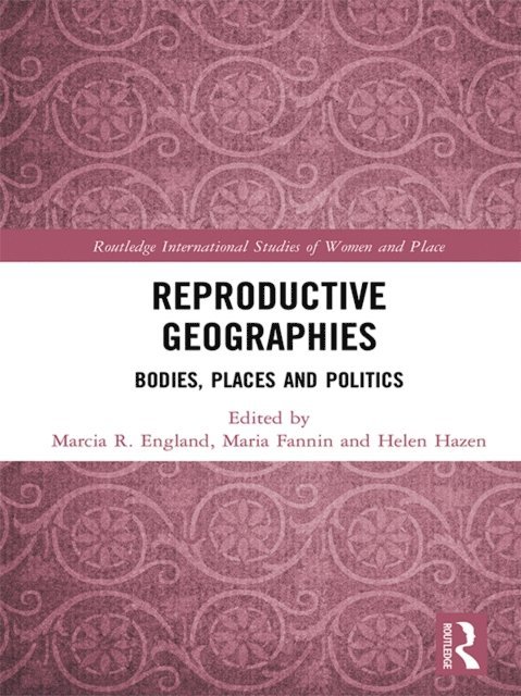 Helen Hazen, Maria Fannin, Marcia England - Reproductive Geographies, E-bok