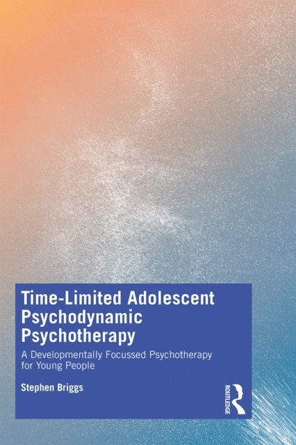 Stephen Briggs - Time-Limited Adolescent Psychodynamic Psychotherapy, E-bok