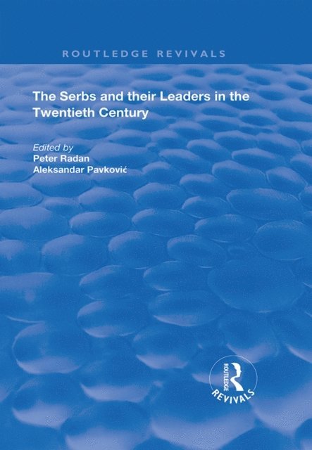 Peter Radan, Aleksandar Pavkovic - Serbs and their Leaders in the Twentieth Century, E-bok
