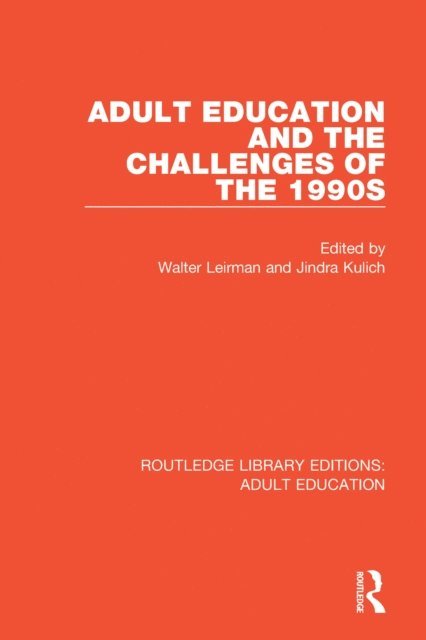 Jindra Kulich, Walter Leirman - Adult Education and the Challenges of the 1990s, E-bok