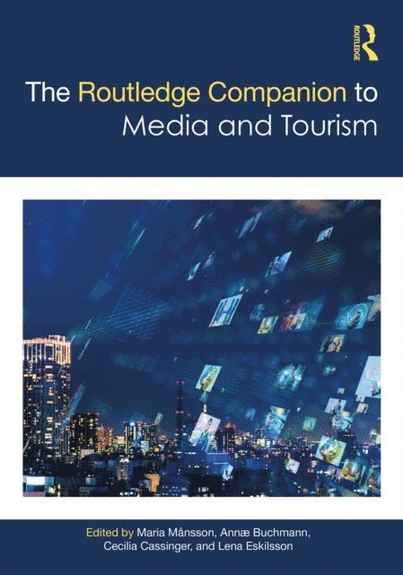 Lena Eskilsson, Cecilia Cassinger, Annae Buchmann, Maria Mansson - Routledge Companion to Media and Tourism, E-bok