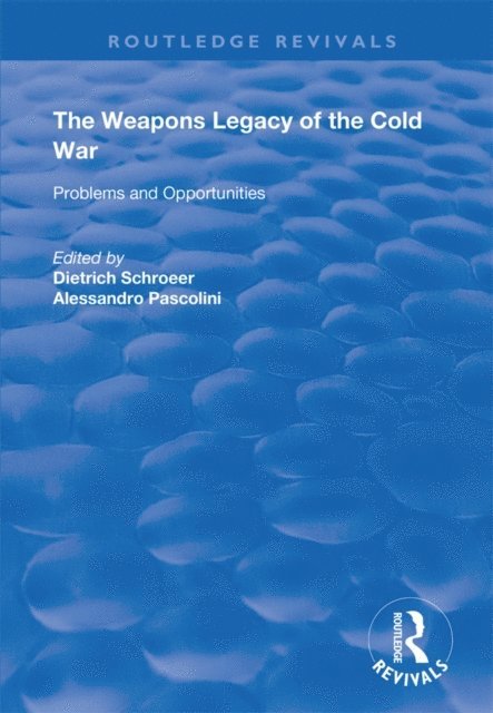Alessandro Pascolini, Dietrich Schroeer - Weapons Legacy of the Cold War, E-bok