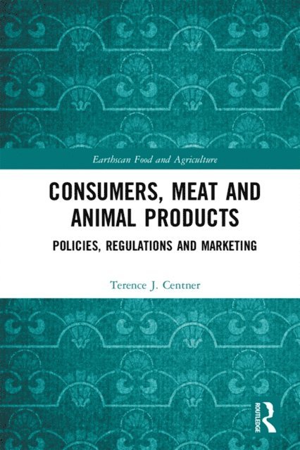 Terence J. Centner - Consumers, Meat and Animal Products, E-bok