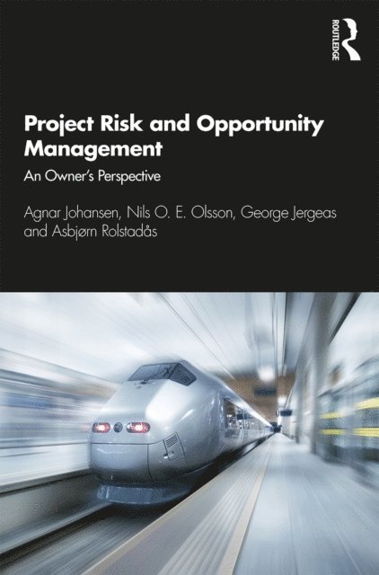 Asbjorn Rolstadas, George Jergeas, Nils Olsson, Agnar Johansen - Project Risk and Opportunity Management, E-bok