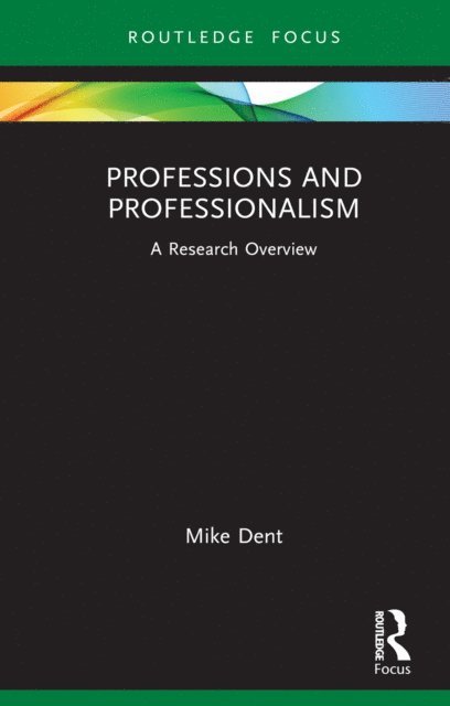 Mike Dent - Professions and Professionalism, E-bok