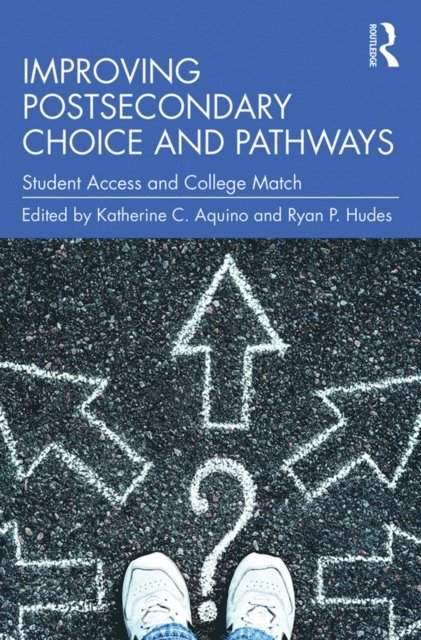 Ryan P. Hudes, Katherine C. Aquino - Improving Postsecondary Choice and Pathways, E-bok