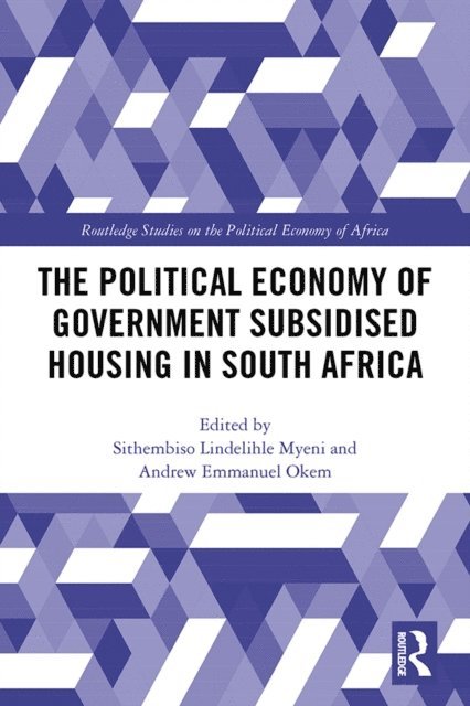 Andrew Okem, Sithembiso Lindelihle Myeni - Political Economy of Government Subsidised Housing in South Africa, E-bok