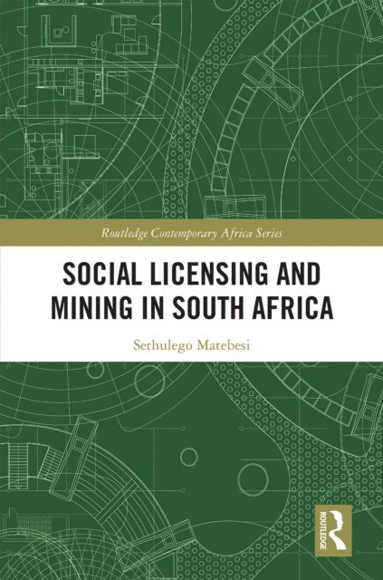 Sethulego Matebesi - Social Licensing and Mining in South Africa, E-bok