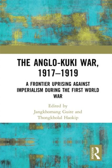 Thongkholal Haokip, Jangkhomang Guite - Anglo-Kuki War, 1917-1919, E-bok