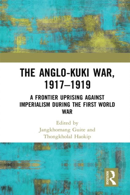 Thongkholal Haokip, Jangkhomang Guite - Anglo-Kuki War, 1917-1919, E-bok