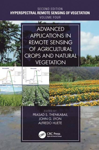 Alfredo Huete, John G. Lyon, Prasad S. Thenkabail - Advanced Applications in Remote Sensing of Agricultural Crops and Natural Vegetation, E-bok