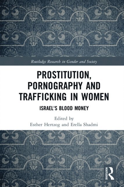 Erella Shadmi, Esther Hertzog - Prostitution, Pornography and Trafficking in Women, E-bok