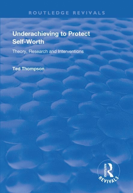 Ted Thompson - Underachieving to Protect Self-worth, E-bok