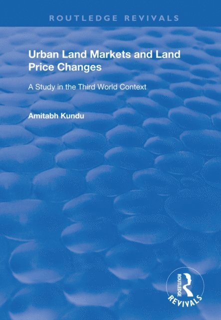 Amitabh Kundu - Urban Land Markets and Land Price Changes, E-bok