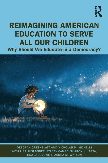 Nicholas M. Michelli, Deborah Greenblatt - Reimagining American Education to Serve All Our Children, E-bok