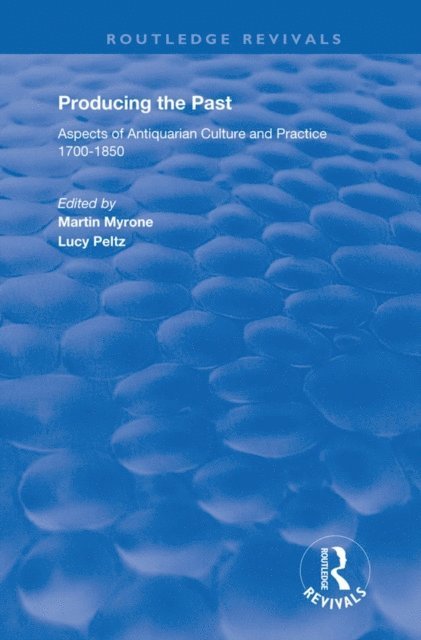 Martin Myrone, Lucy Peltz - Producing the Past, E-bok