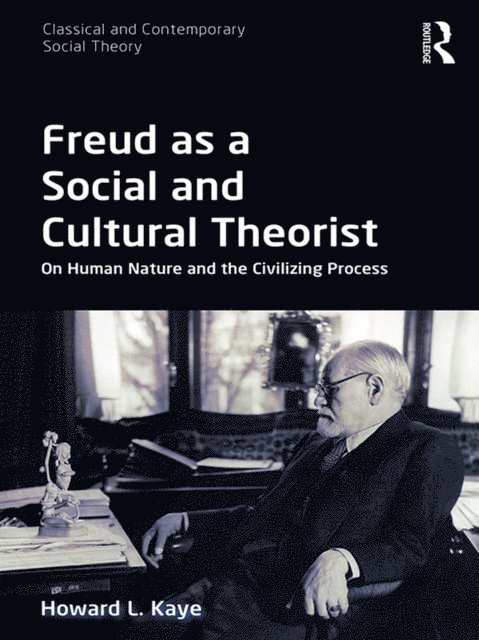 Howard L. Kaye - Freud as a Social and Cultural Theorist, E-bok