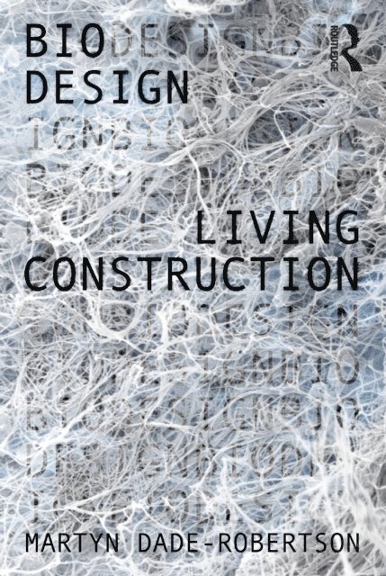 Martyn Dade-Robertson - Living Construction, E-bok