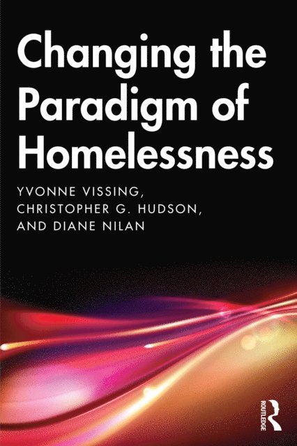 Christopher Hudson, Diane Nilan, Yvonne Vissing - Changing the Paradigm of Homelessness, E-bok